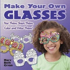 Make Your Own Glasses: Tear Them, Share Them, Color and Wear Them! цена и информация | Книги о питании и здоровом образе жизни | 220.lv