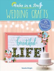 Make in a Day: Wedding Crafts cena un informācija | Grāmatas par veselīgu dzīvesveidu un uzturu | 220.lv
