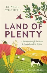 Land of Plenty: A Journey Through the Fields and Foods of Modern Britain 2nd New edition cena un informācija | Grāmatas par veselīgu dzīvesveidu un uzturu | 220.lv