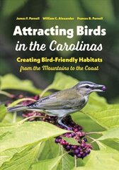 Attracting Birds in the Carolinas: Creating Bird-Friendly Habitats from the Mountains to the Coast цена и информация | Книги о питании и здоровом образе жизни | 220.lv