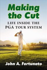 Making the Cut: Life Inside the PGA Tour System цена и информация | Книги о питании и здоровом образе жизни | 220.lv