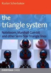 Triangle System: Noteboom, Marshall Gambit and Other Semi-Slav Triangle Lines cena un informācija | Grāmatas par veselīgu dzīvesveidu un uzturu | 220.lv