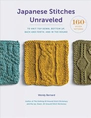 Japanese Stitches Unraveled: 160plus Stitch Patterns to Knit Top Down, Bottom Up, Back and Forth, and In the Round цена и информация | Книги о питании и здоровом образе жизни | 220.lv