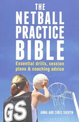 Netball Practice Bible: Essential Drills, Session Plans and Coaching Advice cena un informācija | Grāmatas par veselīgu dzīvesveidu un uzturu | 220.lv