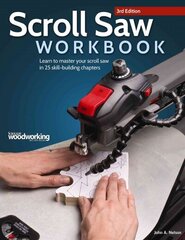 Scroll Saw Workbook, 3rd Edition: Learn to Master Your Scroll Saw in 25 Skill-Building Chapters 3rd Revised edition цена и информация | Книги о питании и здоровом образе жизни | 220.lv