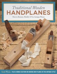 Traditional Wooden Handplanes: How to Restore, Modify & Use Antique Planes cena un informācija | Grāmatas par veselīgu dzīvesveidu un uzturu | 220.lv