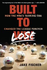 Built to Lose: How the NBA's Tanking Era Changed the League Forever cena un informācija | Grāmatas par veselīgu dzīvesveidu un uzturu | 220.lv