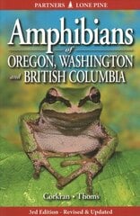 Amphibians of Oregon, Washington and British Columbia: A Field Identification Guide 3rd Revised and Updated ed. цена и информация | Книги о питании и здоровом образе жизни | 220.lv