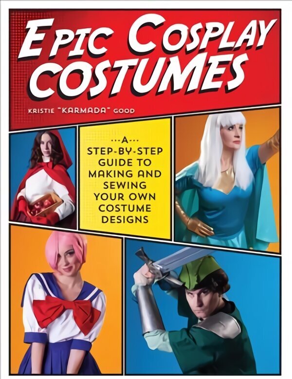 Epic Cosplay Costumes: A Step-by-Step Guide to Making and Sewing Your Own Costume Designs цена и информация | Grāmatas par veselīgu dzīvesveidu un uzturu | 220.lv