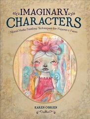 Imaginary Characters: Mixed-Media Painting Techniques for Figures and Faces cena un informācija | Grāmatas par veselīgu dzīvesveidu un uzturu | 220.lv