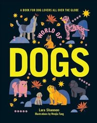 World of Dogs: A Book for Dog Lovers All Over the Globe First Edition, Hardback цена и информация | Книги о питании и здоровом образе жизни | 220.lv