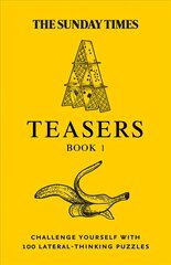 Sunday Times Teasers Book 1: Challenge Yourself with 100 Lateral-Thinking Puzzles цена и информация | Книги о питании и здоровом образе жизни | 220.lv