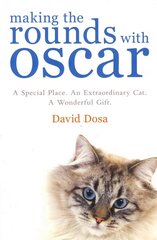 Making the Rounds with Oscar: The Inspirational Story of a Doctor, His Patients and a Very Special Cat cena un informācija | Grāmatas par veselīgu dzīvesveidu un uzturu | 220.lv