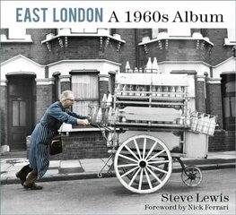 East London: A 1960s Album: A 1960s Album 2nd edition cena un informācija | Grāmatas par fotografēšanu | 220.lv