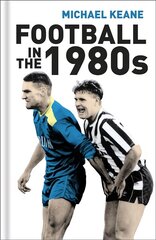 Football in the 1980s cena un informācija | Grāmatas par veselīgu dzīvesveidu un uzturu | 220.lv