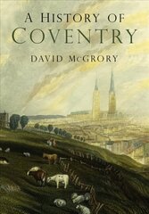 History of Coventry 3rd edition cena un informācija | Grāmatas par veselīgu dzīvesveidu un uzturu | 220.lv