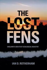 Lost Fens: England's Greatest Ecological Disaster New ed. cena un informācija | Grāmatas par veselīgu dzīvesveidu un uzturu | 220.lv