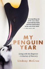 My Penguin Year: Living with the Emperors - A Journey of Discovery cena un informācija | Grāmatas par veselīgu dzīvesveidu un uzturu | 220.lv