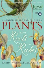 Plants: From Roots to Riches cena un informācija | Grāmatas par veselīgu dzīvesveidu un uzturu | 220.lv