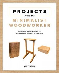 Projects from the Minimalist Woodworker: Smart Designs for Mastering Essential Skills цена и информация | Книги о питании и здоровом образе жизни | 220.lv