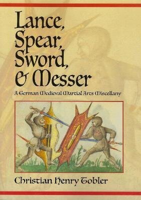 Lance, Spear, Sword, and Messer: A German Medieval Martial Arts Miscellany cena un informācija | Grāmatas par veselīgu dzīvesveidu un uzturu | 220.lv