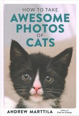 How to Take Awesome Photos of Cats cena un informācija | Grāmatas par veselīgu dzīvesveidu un uzturu | 220.lv