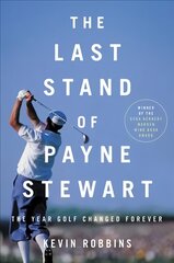 The Last Stand of Payne Stewart: The Year Golf Changed Forever цена и информация | Книги о питании и здоровом образе жизни | 220.lv