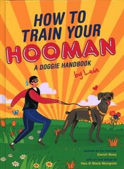 How to train your Hooman: A doggie handbook by Leia cena un informācija | Grāmatas par veselīgu dzīvesveidu un uzturu | 220.lv