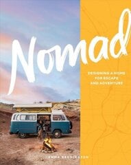 Nomad: Designing a Home for Escape and Adventure cena un informācija | Grāmatas par veselīgu dzīvesveidu un uzturu | 220.lv