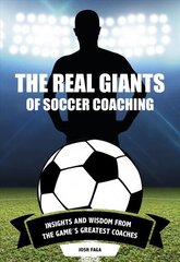 Real Giants of Soccer Coaching: Insights and Wisdom from the Game's Greatest Coaches cena un informācija | Grāmatas par veselīgu dzīvesveidu un uzturu | 220.lv
