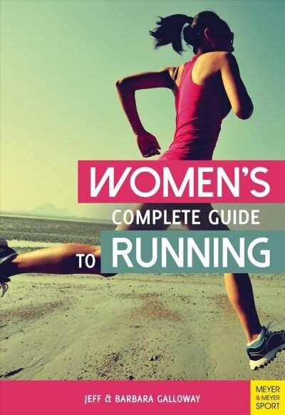 Women's Complete Guide to Running 4th edition cena un informācija | Grāmatas par veselīgu dzīvesveidu un uzturu | 220.lv