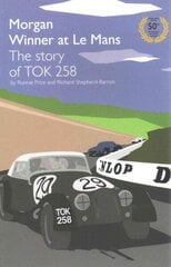 Morgan Winner at Le Mans 1962 The Story of TOK258 Golden anniversary ed cena un informācija | Grāmatas par veselīgu dzīvesveidu un uzturu | 220.lv
