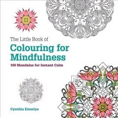 Little Book of Colouring For Mindfulness: 100 Mandalas for Instant Calm cena un informācija | Grāmatas par veselīgu dzīvesveidu un uzturu | 220.lv