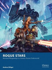 Rogue Stars: Skirmish Wargaming in a Science Fiction Underworld цена и информация | Книги о питании и здоровом образе жизни | 220.lv