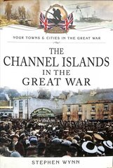 Channel Islands in the Great War цена и информация | Книги о питании и здоровом образе жизни | 220.lv