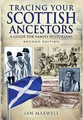 Tracing Your Scottish Ancestors: A Guide for Family Historians: A Guide for Family Historians 2nd Revised edition cena un informācija | Grāmatas par veselīgu dzīvesveidu un uzturu | 220.lv