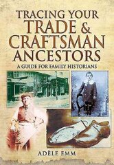 Tracing Your Trade and Craftsmen Ancestors: A Guide for Family Historians цена и информация | Книги о питании и здоровом образе жизни | 220.lv