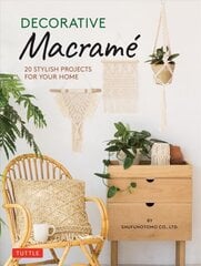 Decorative Macrame: 20 Stylish Projects for Your Home цена и информация | Книги о питании и здоровом образе жизни | 220.lv