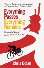 Everything Passes, Everything Remains: Freewheelin' Through Spain, Song and Memory цена и информация | Книги о питании и здоровом образе жизни | 220.lv