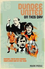 Dundee United On This Day: History, Facts & Figures from Every Day of the Year cena un informācija | Grāmatas par veselīgu dzīvesveidu un uzturu | 220.lv