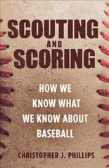 Scouting and Scoring: How We Know What We Know about Baseball цена и информация | Книги о питании и здоровом образе жизни | 220.lv