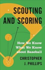 Scouting and Scoring: How We Know What We Know about Baseball цена и информация | Книги о питании и здоровом образе жизни | 220.lv