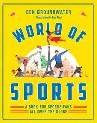 World of Sports: A Book for Sports Fans All Over the Globe First Edition, Hardback cena un informācija | Grāmatas par veselīgu dzīvesveidu un uzturu | 220.lv