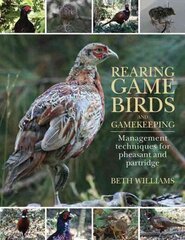 Rearing Game Birds and Gamekeeping: Management Techniques for Pheasant and Partridge cena un informācija | Grāmatas par veselīgu dzīvesveidu un uzturu | 220.lv