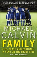 Family: Life, Death and Football: A Year on the Frontline with a Proper Club cena un informācija | Grāmatas par veselīgu dzīvesveidu un uzturu | 220.lv