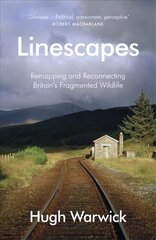 Linescapes: Remapping and Reconnecting Britain's Fragmented Wildlife цена и информация | Книги о питании и здоровом образе жизни | 220.lv