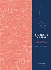 Stories in the Stars: An Atlas of Constellations цена и информация | Книги о питании и здоровом образе жизни | 220.lv