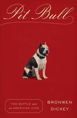 Pit Bull: The Battle over an American Icon цена и информация | Книги о питании и здоровом образе жизни | 220.lv