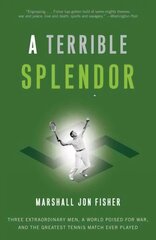 Terrible Splendor: Three Extraordinary Men, a World Poised for War, and the Greatest Tennis Match Ever Played цена и информация | Книги о питании и здоровом образе жизни | 220.lv