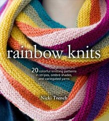 Rainbow Knits: 20 Colorful Knitting Patterns in Stripes, Ombre Shades, and Variegated Yarns цена и информация | Книги о питании и здоровом образе жизни | 220.lv